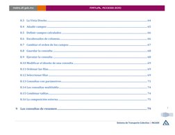Sistema de Transporte Colectivo
INCADE 
 | 
 
7 
metro.df.gob.mx 
MANUAL ACCESS 2010 
8.3 La Vista Diseño .................