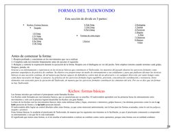 28
FORMAS DEL TAEKWONDO
Esta sección de divide en 3 partes: 
•
Kichos: Formas basicas
 
   
•
Taeguks
 
  
1 Il Yang 
2 Yi Ya