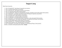 Taeguk Il Jang 
Desde Jhoon bi posición: 
1. Gire a la izquierda 90 °, bajo bloque de izquierda (a pie postura). 
2. Paso, a