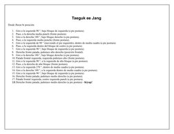 Taeguk ee Jang 
Desde Jhoon bi posición: 
1. Gire a la izquierda 90 °, bajo bloque de izquierda (a pie postura). 
2. Paso, a