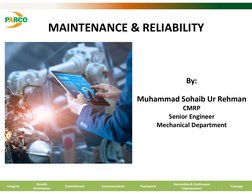 MAINTENANCE & RELIABILITY
By:
Muhammad Sohaib Ur Rehman
CMRP
Senior Engineer
Mechanical Department
Courage
Innovation & Conti