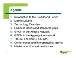 2
Agenda
1. Introduction to the Broadband Forum
2. Market Drivers
3. Technology Overview
4. Business issues and standards gap