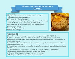 MUFFINS de HARINA DE AVENA Y
NARANJA.
INGREDIENTES:
100 gr. de Harina de Avena o avena triturada en licuadora.
30 gr. de Maic