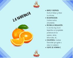 La Naranja
GRIPES Y RESFRIOS:
Acorta el tiempo y reduce
los síntomas.
REJUVENECEDOR:
Contiene muchos
antioxidantes.
MEJORA LA