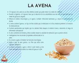 El B-glucano de la avena es una fibra dietética soluble que puede reducir los niveles de colesterol.
Durante la digestión, el