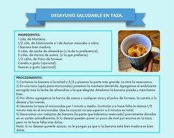 DESAYUNO SALUDABLE EN TAZA.
INGREDIENTES:
1 cda. de Manteca .
1/2 cda. de Edulcorante o 1 de Azúcar mascabo o rubia.
1 Banana