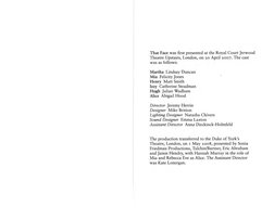 That Face was first presented at the Royal Court Jerwood 
Theatre Upstairs, London, on 20 April 2007. The cast 
was as follow