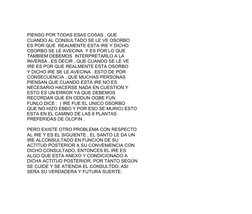 PIENSO POR TODAS ESAS COSAS , QUE 
CUANDO AL CONSULTADO SE LE VE OSORBO
ES POR QUE  REALMENTE ESTA IRE Y DICHO
OSORBO SE LE A