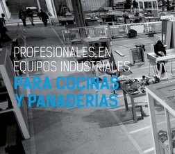 EQUIPOS INDUSTRIALES
PARA COCINAS
 Y PANADERÍAS
PROFESIONALES EN

