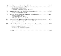 7
Antidepressants in Bipolar Depression  . . . . . . . . . . . . .167
Rif S. EI-Mallakh, M.D.
Anoop Karippot, M.D.
S. Nassir