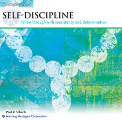 Paul R. Scheele
    Follow through with consistency and determination
Self-discipline

