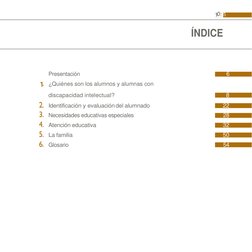 0: 5 
 
 
ÍNDICE 
 
 
 
 
 
 
Presentación 
6 
. ¿Quiénes son los alumnos y alumnas con 
discapacidad intelectual? 
8 
2. Ide