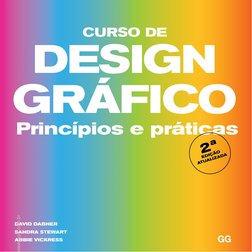 CURSO DE 
DESIGN 
GRÁFICO
 Princípios e práticas
GG
2ª 
EDIÇÃO 
ATUALIZADA
DAVID DABNER  
SANDRA STEWART  
ABBIE VICKRESS
www