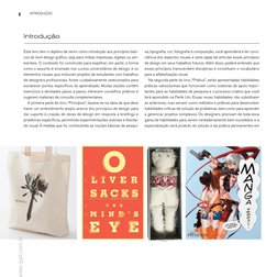 6
INTRODUÇÃO
Introdução
Este livro tem o objetivo de servir como introdução aos princípios bási­
cos do bom design gráfico, s