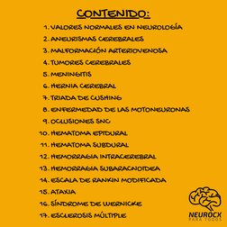 VALORES NORMALES EN NEUROLOGÍA
ANEURISMAS CEREBRALES
MALFORMACIÓN ARTERIOVENOSA
TUMORES CEREBRALES
MENINGITIS
HERNIA CEREBRAL