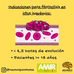 @neurocxparatodos
< 4,5 horas de evolución
Pacientes >= 18 años
Indicaciones para fibrinolisis en
ictus isquémico:
