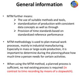 General information 
 
•
MTM further means: 
The use of suitable methods and tools, 
standardization of production with con