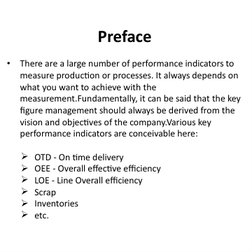 Preface
•
There are a large number of performance indicators to 
measure production or processes. It always depends on 
what