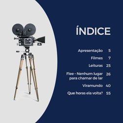 ÍNDICE
Apresentação
Filmes
Leituras
Flee – Nenhum lugar 
para chamar de lar
Viramundo
Que ho
Que horas ela volta?
5
7
25
26
4