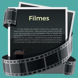 7
Filmes
A cada edição do projeto Cinema: Eis a Questão, são 
selecionados três ﬁ lmes — dois nacionais, sendo uma ﬁ cção 
e