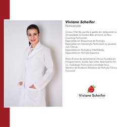 16
Viviane Scheifer
Nutricionista

Cursou Chef de cozinha e gestão em restaurante na 
Universidade Le Cordon Bleu em Lima no