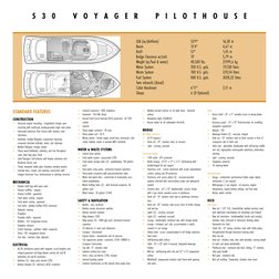 5 3 0   V O Y A G E R   P I L O T H O U S E
LOA (w/platform)
53'9"
16,38 m
Beam
15'4"
4,67 m
Draft
57"
1,45 m
Bridge Clearanc
