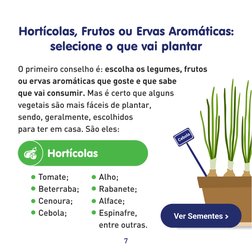 7
Hortícolas, Frutos ou Ervas Aromáticas: 
selecione o que vai plantar
O primeiro conselho é: escolha os legumes, frutos