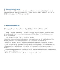 3 - Conectando o Arduino
O Arduino Uno isolado usa a energia do computador através da conexão USB, não sendo 
necessária ener