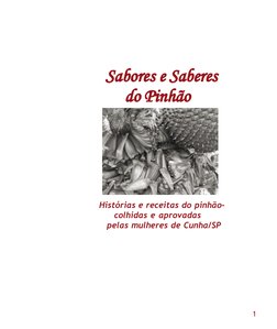 Sabores e Saberes
do Pinhão
Histórias e receitas do pinhão-
colhidas e aprovadas
pelas mulheres de Cunha/SP
1
