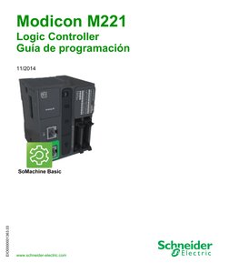 EIO0000001363.03
www.schneider-electric.com
Modicon M221
EIO0000001363 11/2014
Modicon M221
Logic Controller
Guía de programa