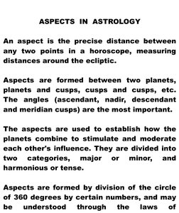 ASPECTS  IN  ASTROLOGY
An aspect is the precise distance between 
any  two  points  in  a  horoscope,  measuring 
distances a