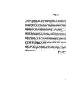 Preface 
This book is intended to be an intermediate treatment of the theory and appli- 
cations of numerical methods. Much o