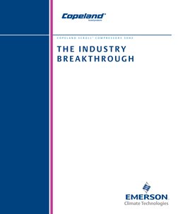 C O P E L A N D
S C R O L L ®
C O M P R E S S O R S
5 0 H Z
T H E I N D U S T R Y
B R E A K T H R O U G H