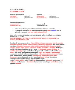 LECCIÓN SEXTA 
LEZIONE SESTA 
 
formas: interrogativa 
 
negativa 
 
(io) sono? 
(tu) sei, ecc. 
¿(yo) soy? 
¿(tú) eres?