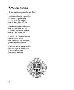 9. Vayamos Jubilosos
 
Vayamos jubilosos al altar de Dios.
 
1. Al sagrado altar nos guíen
su verdad y su justicia,
a ofrecer
