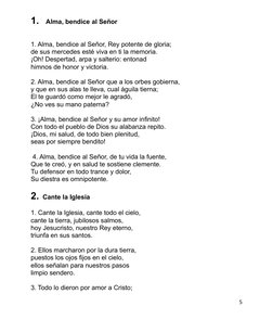 1.    Alma, bendice al Señor
 
1. Alma, bendice al Señor, Rey potente de gloria;
de sus mercedes esté viva en ti la memoria.