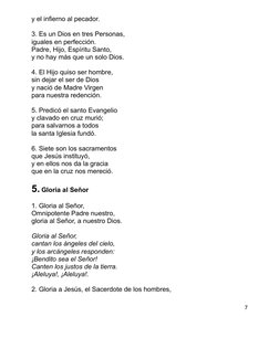 y el infierno al pecador.
 
3. Es un Dios en tres Personas, 
iguales en perfección. 
Padre, Hijo, Espíritu Santo, 
y no hay m