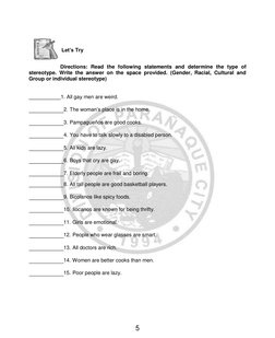 5 
 
 
 
 
Let’s Try 
 
 
Directions: Read the following statements and determine the type of 
stereotype. Write the answer o