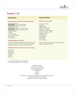 Supply List	
	
	
	
	
	
	
	
	
3
Acrylic Painters
PAINTS: Liquitex Brand
Dioxazine Purple
Magenta
Napthol Red
Cadmium Red Light