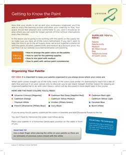 Lesson 2: Getting to Know the Paint	
	
	
	
	
	
	
	
	
7
Now that your studio is set up and your workspace organized, you’ll be