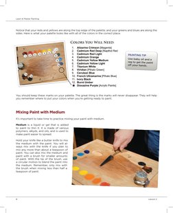8  	
Lesson 2
Learn & Master Painting
Notice that your reds and yellows are along the top edge of the palette, and your green