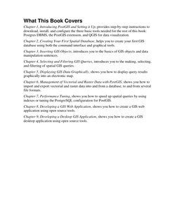 What This Book Covers 
Chapter 1, Introducing PostGIS and Setting it Up, provides step-by-step instructions to 
download, i