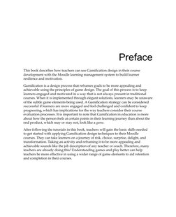 Preface
This book describes how teachers can use Gamiﬁ cation design in their course 
development with the Moodle learning ma