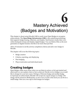 [ 65 ]
Mastery Achieved 
(Badges and Motivation)
This chapter is about using Moodle LMS to easily issue Open Badges to recogn