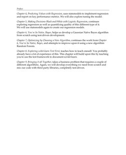 Preface
Chapter 4, Predicting Values with Regression, uses statsmodels to implement regression
and report on key performance