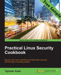 Practical Linux Security 
Cookbook
Tajinder Kalsi
Quick answers to common problems
Secure your Linux machines and keep them s