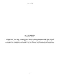 Adam Yacoub 
iv 
DEDICATION 
 
I wish to thank all of those who have kindly helped with developing this book. Every effort or