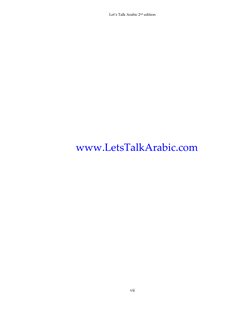 Let’s Talk Arabic 2nd edition 
vii 
 
www.LetsTalkArabic.com  (http://www.letstalkarabic.com/)
 
