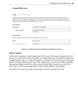 Creating an Azure DNS zone | 85
Figure 6.1: Creating a new Azure DNS zone with the Azure portal
How it works...
A DNS zone is