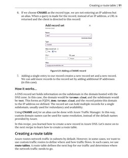 Creating a route table | 91
6.	 If we choose CNAME as the record type, we are not entering an IP address but 
an alias. When